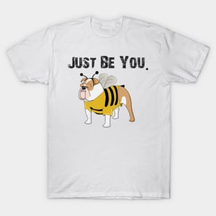 Just be you. T-Shirt